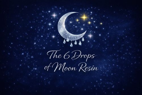 The 6 drops of moon resin